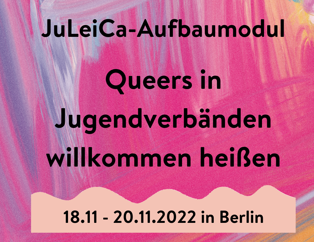 JuLeiCa-Aufbaumodul: Queers in Jugendverbänden willkommen heißen