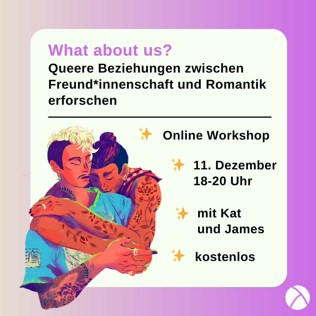 What about us? Jenseits von Labels: Queere Beziehungen zwischen Freund*innenschaft und Romantik erforschen