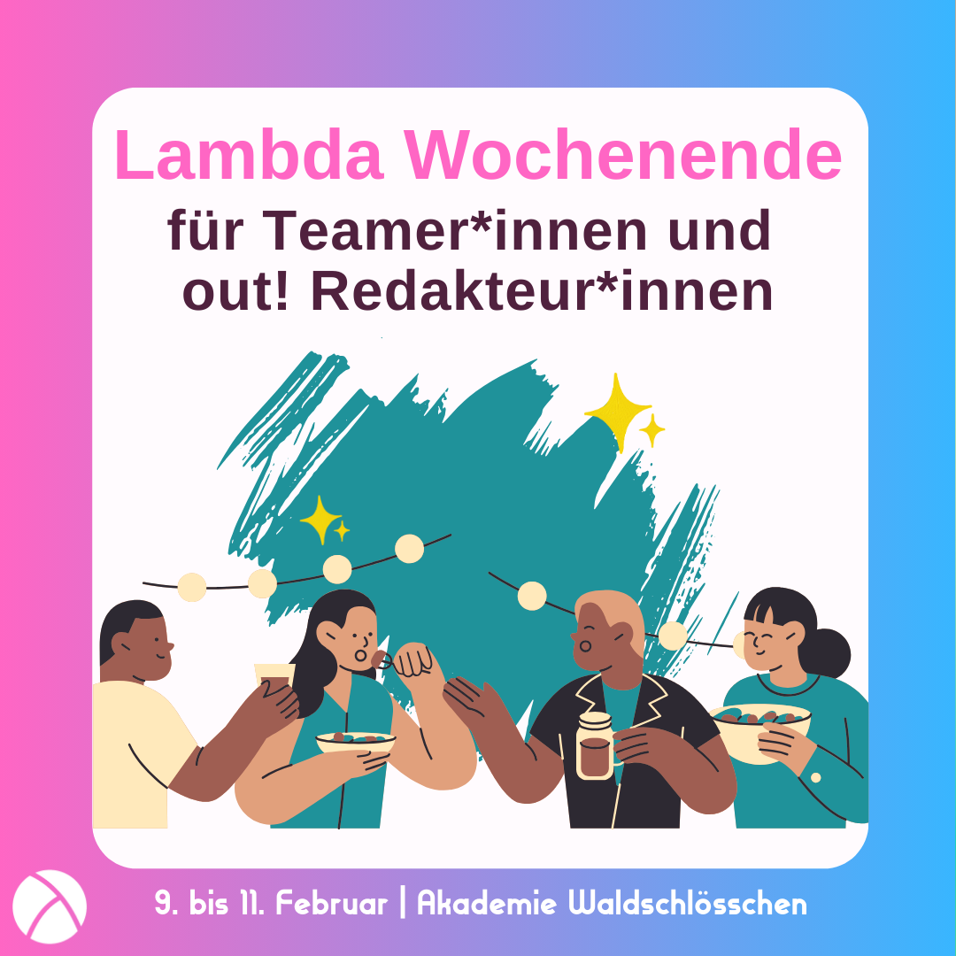 Lambda Wochenende für Teamer*innen und out! Redakteur*innen