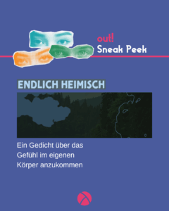 Der Hintergrund ist dunkelblau. Oben links sind drei Augenpaare in gelb, grün und blau. Oben rechts steht in pink "out!" und darunter in weiß "Sneak Peek". Im unteren Bildrand ist das Lambda Logo in pink. In der Mitte ist ein Vorschaubild für den out! Beitrag. Unter oder neben dem Vorschau-Bild steht der Titel des Beitrags und der Name des*r Autor*in.
