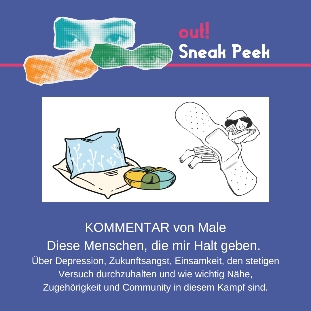 Der Hintergrund ist dunkelblau. Oben links sind drei Augenpaare in gelb, grün und blau. Oben rechts steht in pink "out!" und darunter in weiß "Sneak Peek". Im unteren Bildrand ist das Lambda Logo in pink. In der Mitte ist ein Vorschaubild für den out! Beitrag. Unter oder neben dem Vorschau-Bild steht der Titel des Beitrags und der Name des*r Autor*in.