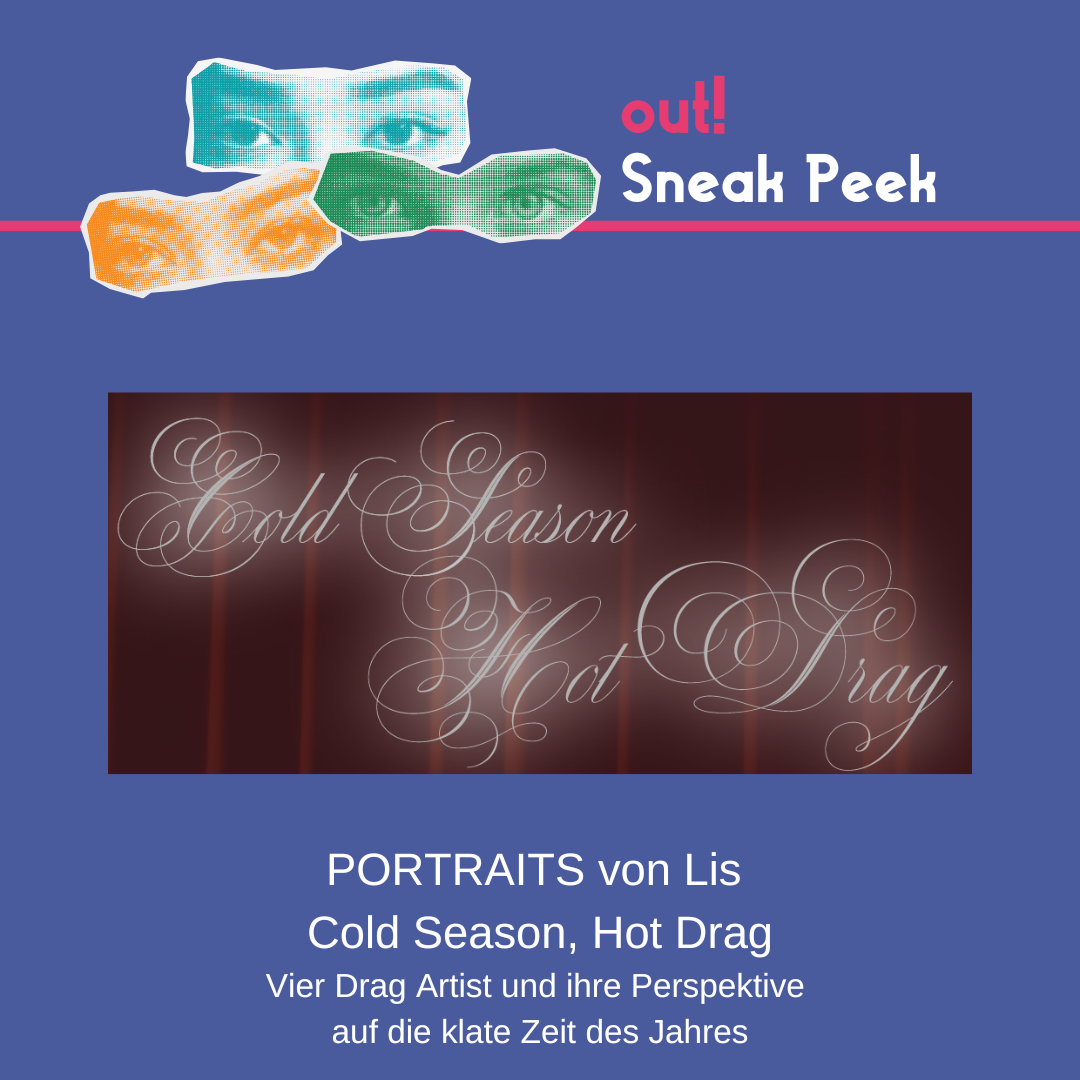 Der Hintergrund ist dunkelblau. Oben links sind drei Augenpaare in gelb, grün und blau. Oben rechts steht in pink "out!" und darunter in weiß "Sneak Peek". Im unteren Bildrand ist das Lambda Logo in pink. In der Mitte ist ein Vorschaubild für den out! Beitrag. Unter oder neben dem Vorschau-Bild steht der Titel des Beitrags und der Name des*r Autor*in.