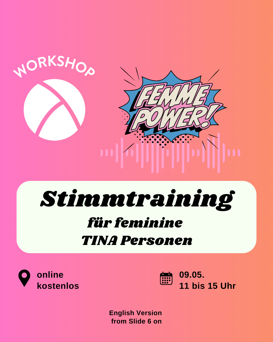 Der Hintergrund ist ein Farbverlauf von links nach rechts von pink zu orange. Oben links ist das Lambda Logo in weiß, darüber steht "Workshop". In der unteren Hälfte ist ein weißes längliches Rechteck mit abgerundeten Ecken. Darin steht in schwarzer Schrift "Stimmtraining für feminine TINA Personen". Im Unteren Bildrand steht links die Info "online, kostenlos" und rechts die Info "09.05.26 11-15 Uhr". In der oberen rechten Bildecke ist eine Illustration im Comic Stil auf der Femme Power steht.
