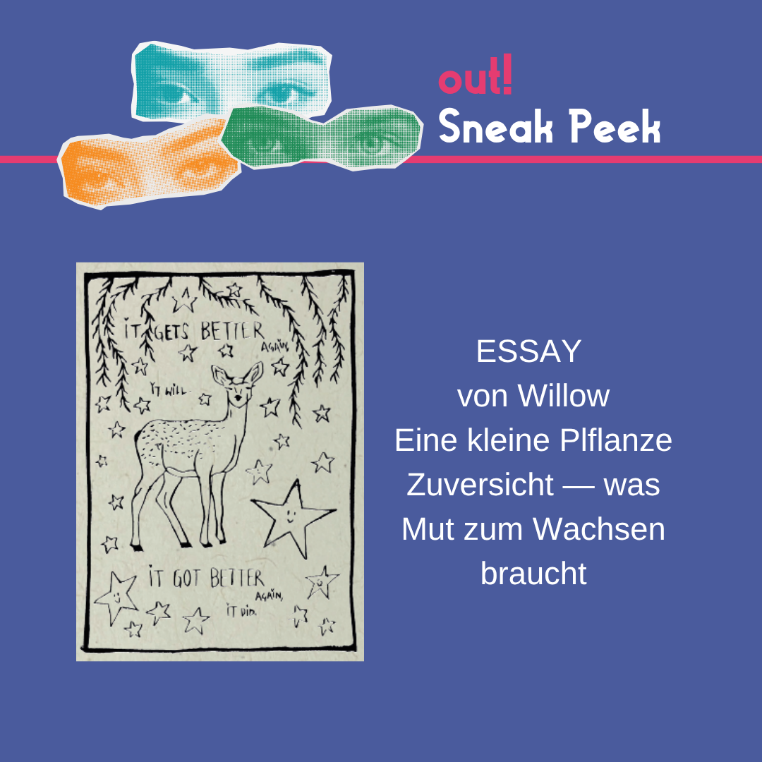 Der Hintergrund ist dunkelblau. Oben links sind drei Augenpaare in gelb, grün und blau. Oben rechts steht in pink "out!" und darunter in weiß "Sneak Peek". Im unteren Bildrand ist das Lambda Logo in pink. In der Mitte ist ein Vorschaubild für den out! Beitrag. Unter oder neben dem Vorschau-Bild steht der Titel des Beitrags und der Name des*r Autor*in.