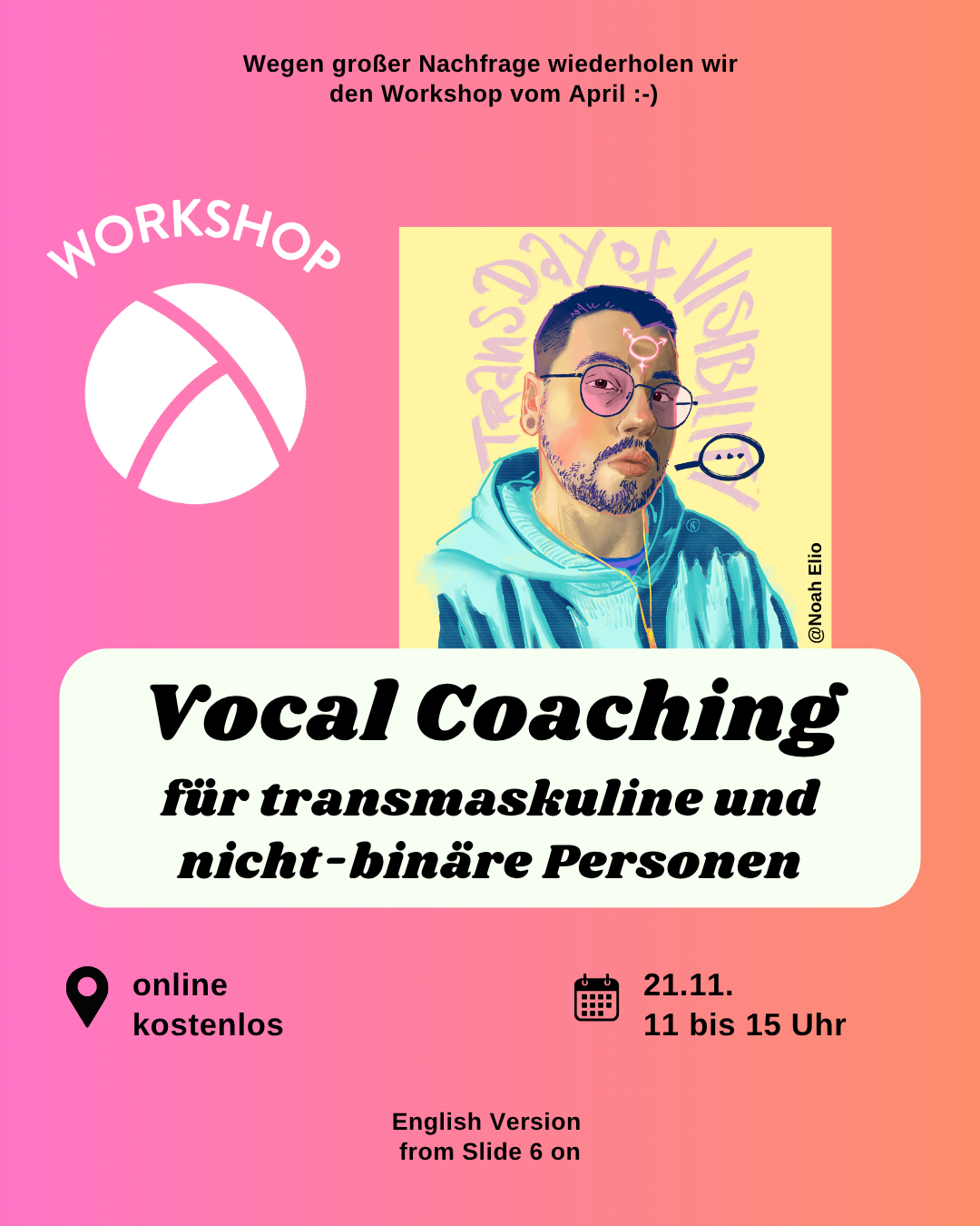 Der Hintergrund ist ein Farbverlauf von links nach rechts von pink zu orange. Oben links ist das Lambda Logo in weiß, darüber steht "Workshop". In der unteren Hälfte ist ein weißes längliches Rechteck mit abgerundeten Ecken. Darin steht in schwarzer Schrift "Vocal Coachig für transmaskuline und nicht-binäre Personen". Im Unteren Bildrand steht links die Info "online, kostenlos" und rechts die Info "11.04.26 11-15 Uhr". In der oberen rechten Bildecke ist eine Illustration von Noah, die Noah im Hoodie zeigt.
