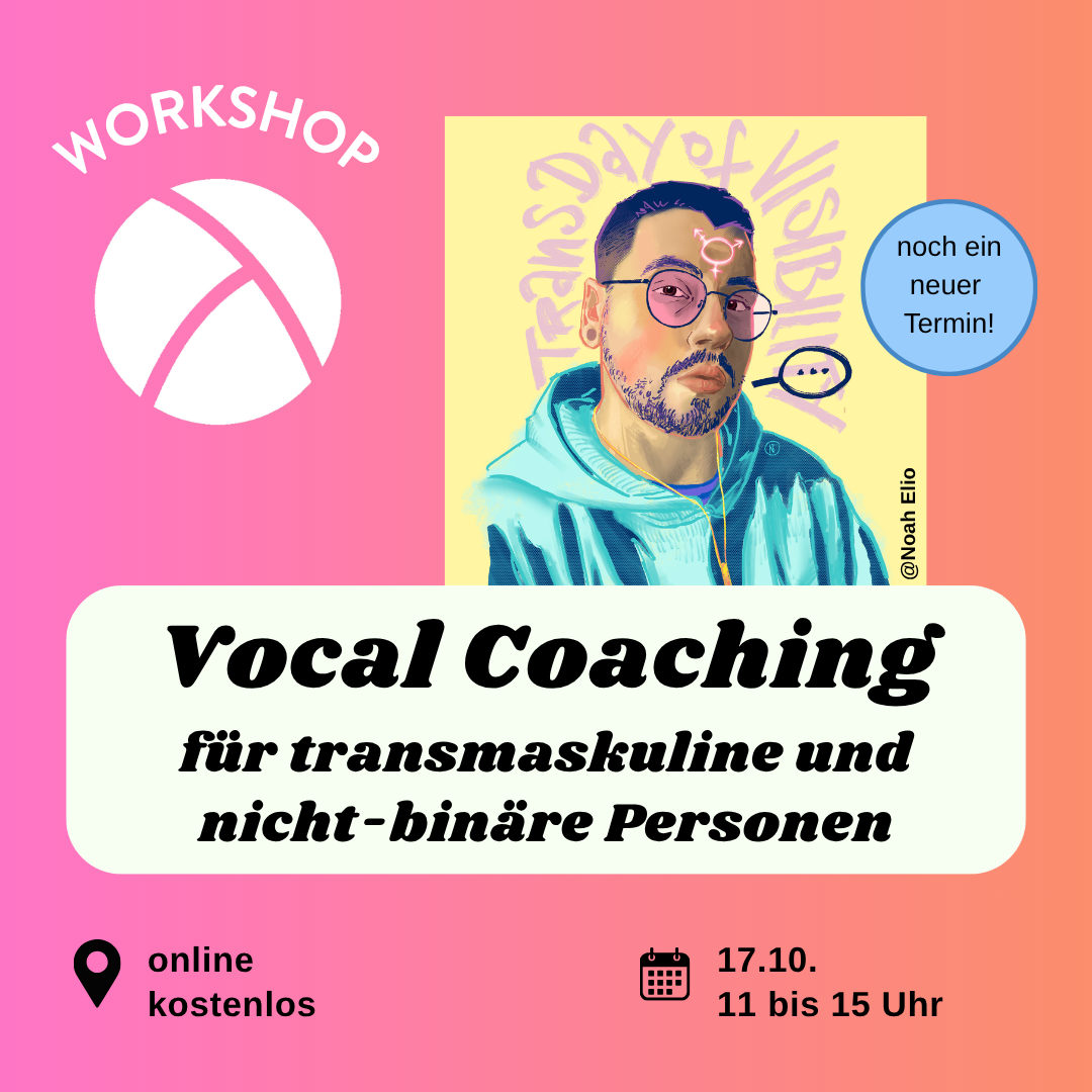Der Hintergrund ist ein Farbverlauf von links nach rechts von pink zu orange. Oben links ist das Lambda Logo in weiß, darüber steht "Workshop". In der unteren Hälfte ist ein weißes längliches Rechteck mit abgerundeten Ecken. Darin steht in schwarzer Schrift "Vocal Coachig für transmaskuline und nicht-binäre Personen". Im Unteren Bildrand steht links die Info "online, kostenlos" und rechts die Info "11.04.26 11-15 Uhr". In der oberen rechten Bildecke ist eine Illustration von Noah, die Noah im Hoodie zeigt.